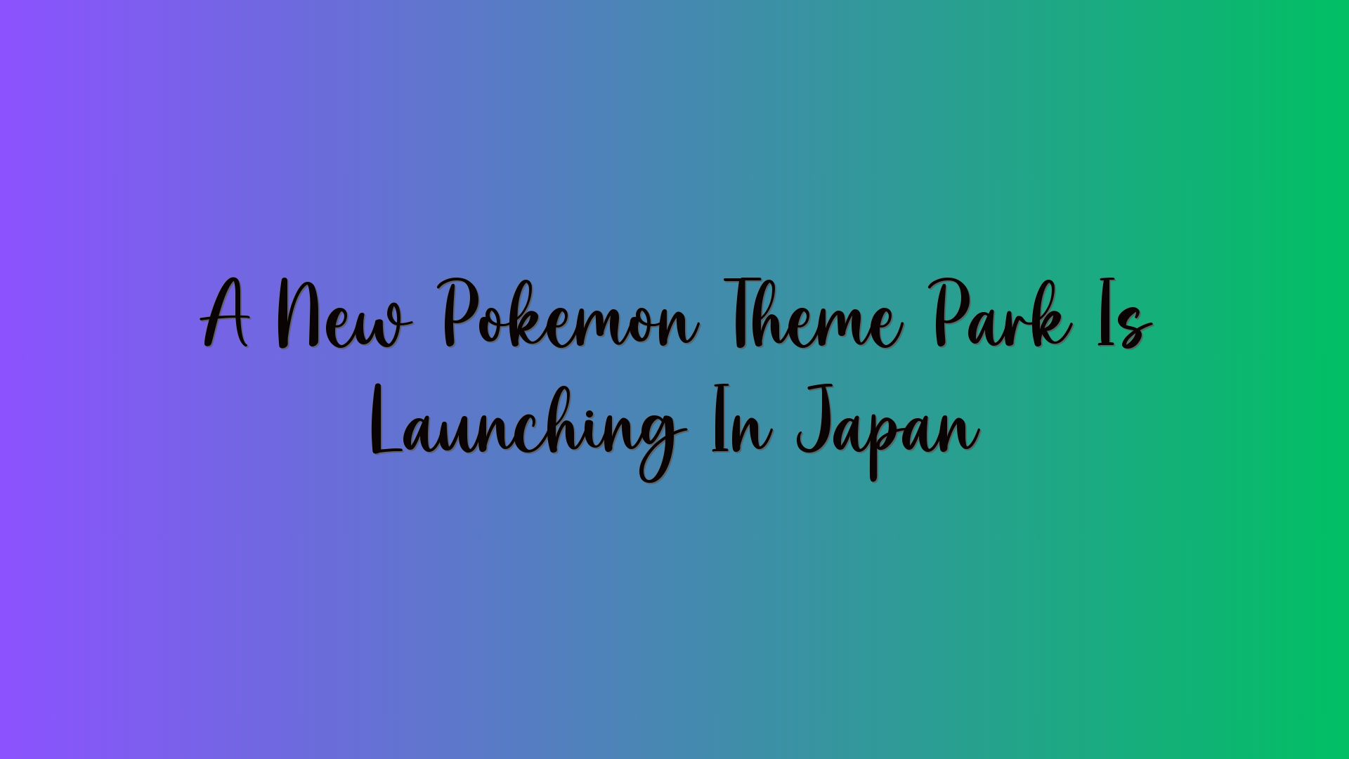 A New Pokémon Theme Park Is Launching In Japan