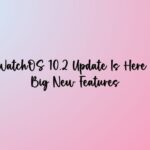 Apple’s WatchOS 10.2 Update Is Here With Six Big New Features