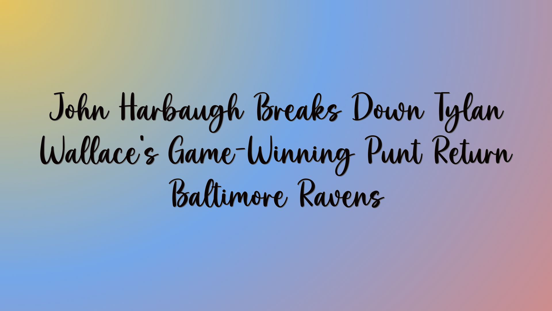 John Harbaugh Breaks Down Tylan Wallace’s Game-Winning Punt Return Baltimore Ravens