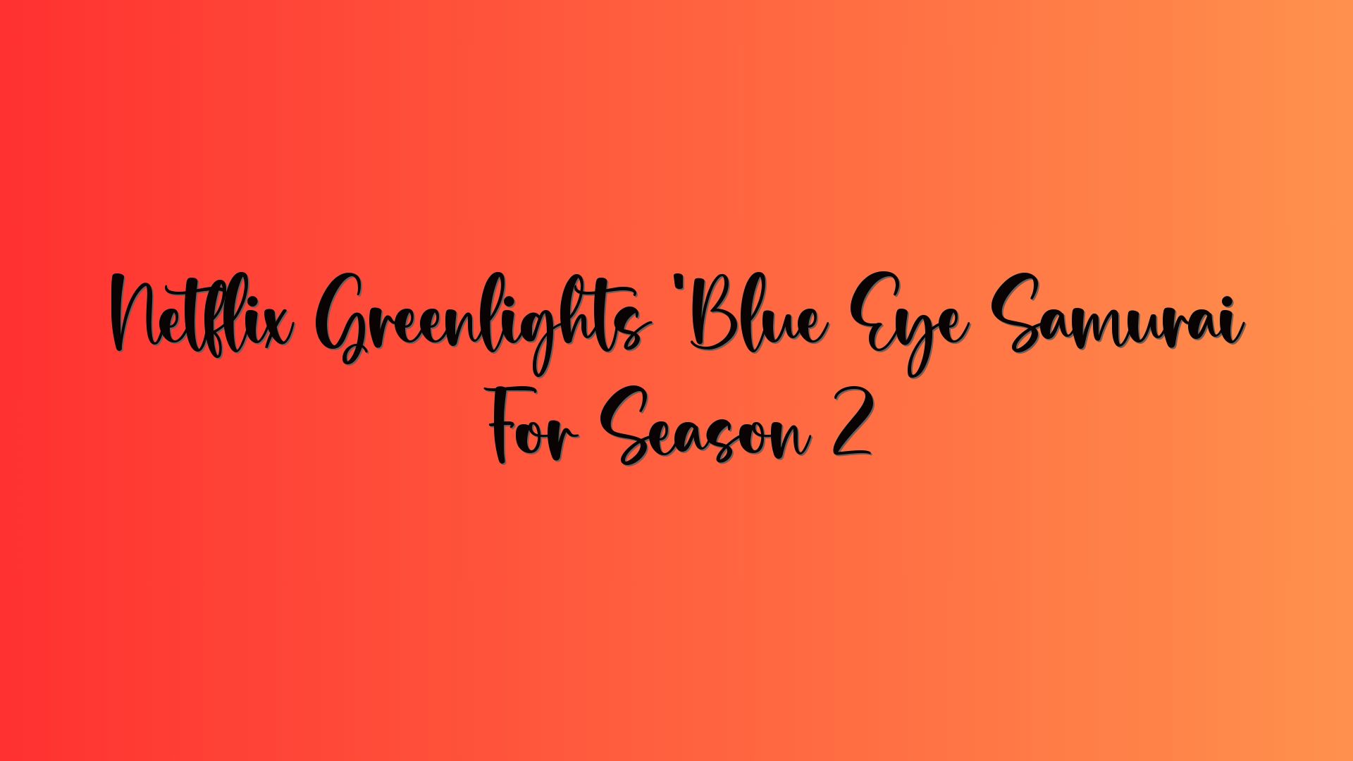 Netflix Greenlights ‘Blue Eye Samurai For Season 2